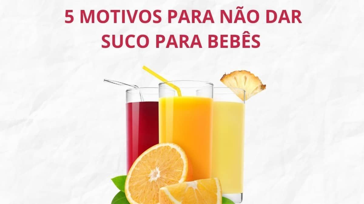 5 motivos para não dar suco para bebês