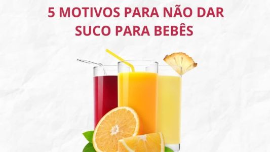 5 motivos para não dar sucos para bebês