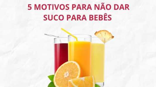 5 motivos para não dar sucos para bebês