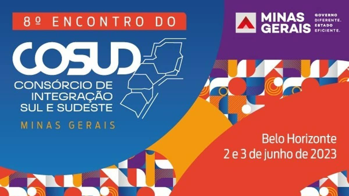 Minas Gerais vai sediar o 8ª Encontro do Cosud – Consórcio de Integração Sul e Sudeste