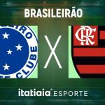Horário e onde assistir ao vivo Cruzeiro x Flamengo, pelo Brasileirão