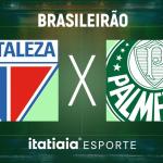 Horário e onde assistir ao vivo Fortaleza x Palmeiras, pelo Brasileirão