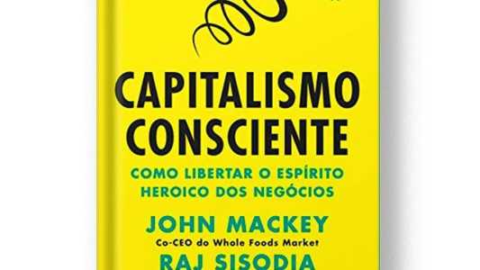 Empresas que possuem uma cultura alinhada aos pilares do Capitalismo Consciente são capazes de transformar para melhor nossa sociedade