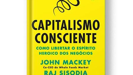Empresas que possuem uma cultura alinhada aos pilares do Capitalismo Consciente são capazes de transformar para melhor nossa sociedade