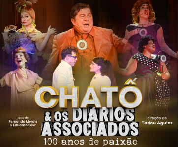 "Chatô e os Diários Associados – 100 Anos de uma Paixão" terá duas apresentações no sábado (31)