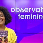 Podcast debate: como é ser uma mulher preta em uma sociedade machista?