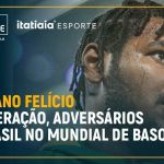 Cristiano Felício: análise do pivô do Brasil e dos nossos comentaristas para a Copa do Mundo