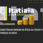 Como poupar dinheiro na época da Páscoa? Especialista em finanças dá dicas
