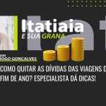 Como quitar as dívidas das viagens de fim de ano? Especialista em finanças dá dicas!
