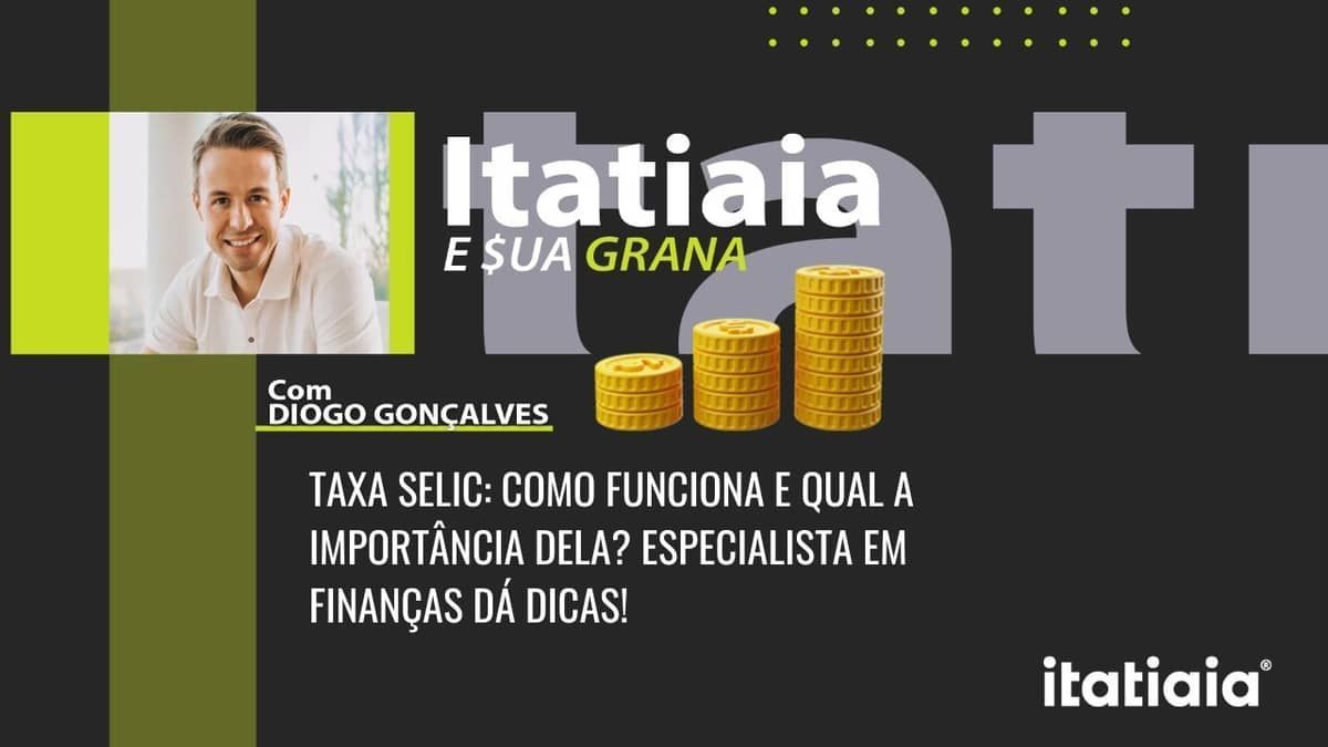 Taxa Selic: como funciona e qual a importância dela? Especialista em finanças dá dicas