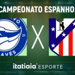 Horário e onde assistir ao vivo Alavés x Atlético de Madrid, pelo Campeonato Espanhol