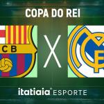 Horário e onde assistir ao vivo Barcelona x Real Madrid, pela final da Copa do Rei