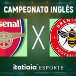 Horário e onde assistir ao vivo Arsenal x Brentford, pela Premier League