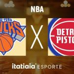 Horário e onde assistir ao vivo New York Knicks x Detroit Pistons, pela NBA