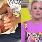 Ana Maria Braga revela nome da quinta neta ao comemorar nascimento