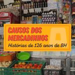 Causos dos mercadinhos: histórias dos 126 anos de BH