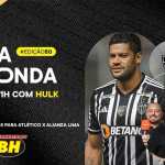 Hulk participa nesta segunda-feira da Mesa Redonda do Atlético