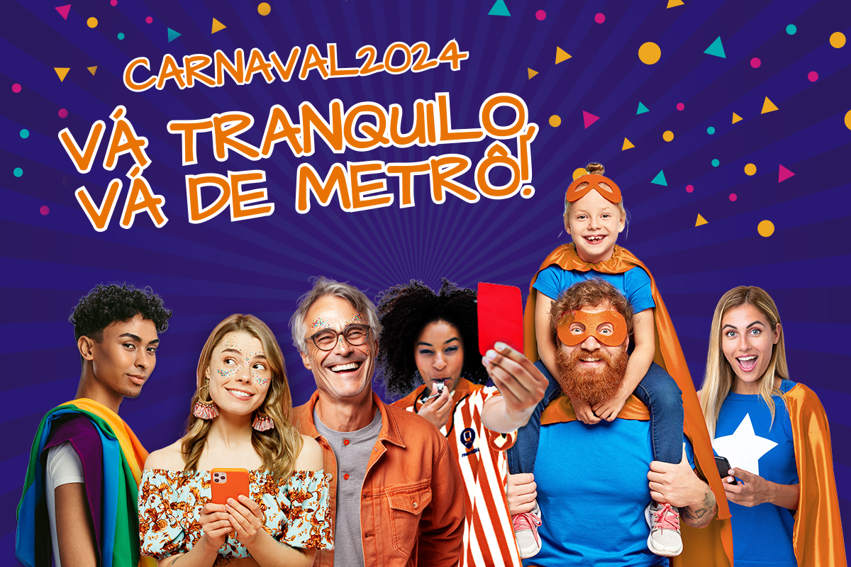 Carnaval 2024: Vá seguro, vá de Metrô
