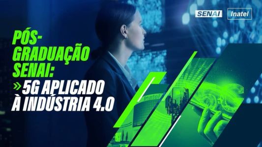 O futuro chegou: SENAI e Inatel lançam pós-graduação inédita em 5G aplicado à Indústria 4.0