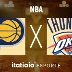 Pacers x Thunder: horário e onde assistir ao vivo à final da NBA