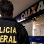 PF mira quadrilha especializada em roubos a agências da Caixa em SP