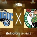 Horário e onde assistir ao vivo Orlando Magic x Boston Celtics, pela NBA
