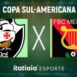 Horário e onde assistir ao vivo Vasco x Melgar-PER, pela Copa Sul-Americana
