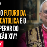 Palavra Aberta debate: Qual o futuro da igreja católica e o que esperar do papa Leão XIV?