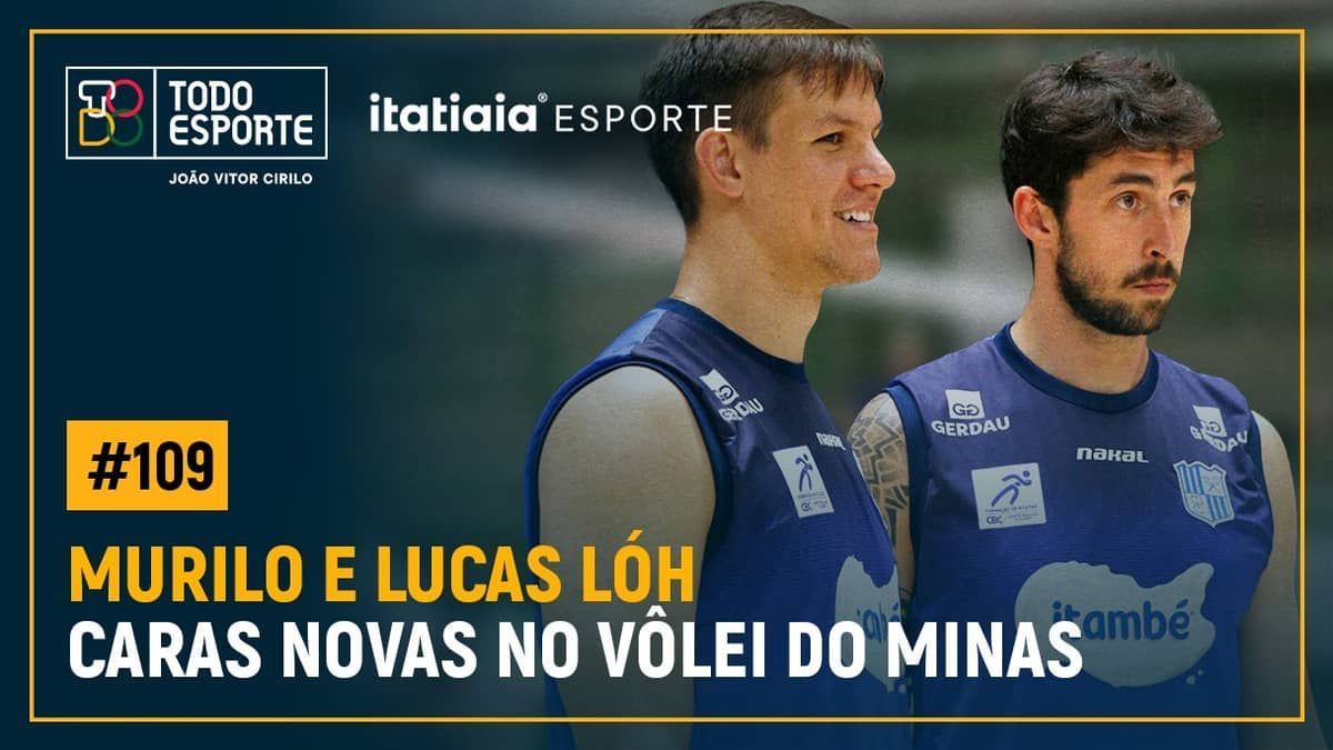 Podcast Todo Esporte: Murilo e Lucas Lóh, experiência a serviço do Minas