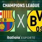 Horário e onde assistir ao vivo Barcelona x Borussia Dortmund, pela Champions League