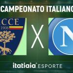 Horário e onde assistir ao vivo Lecce x Napoli, pelo Campeonato Italiano