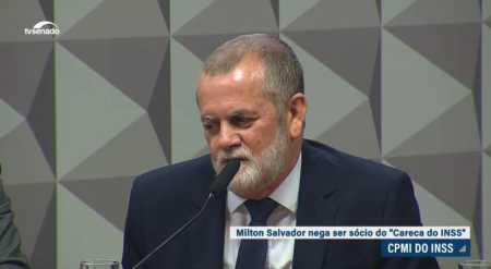 Milton Salvador de Almeida Júnior negou que seja sócio do “Careca do INSS” na CPMI do INSS