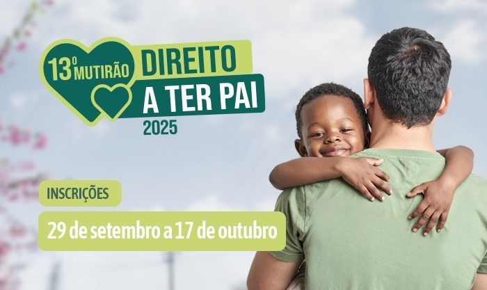 Estão abertas as inscrições para 13ª edição do Mutirão “Direito a Ter Pai” em Minas Gerais