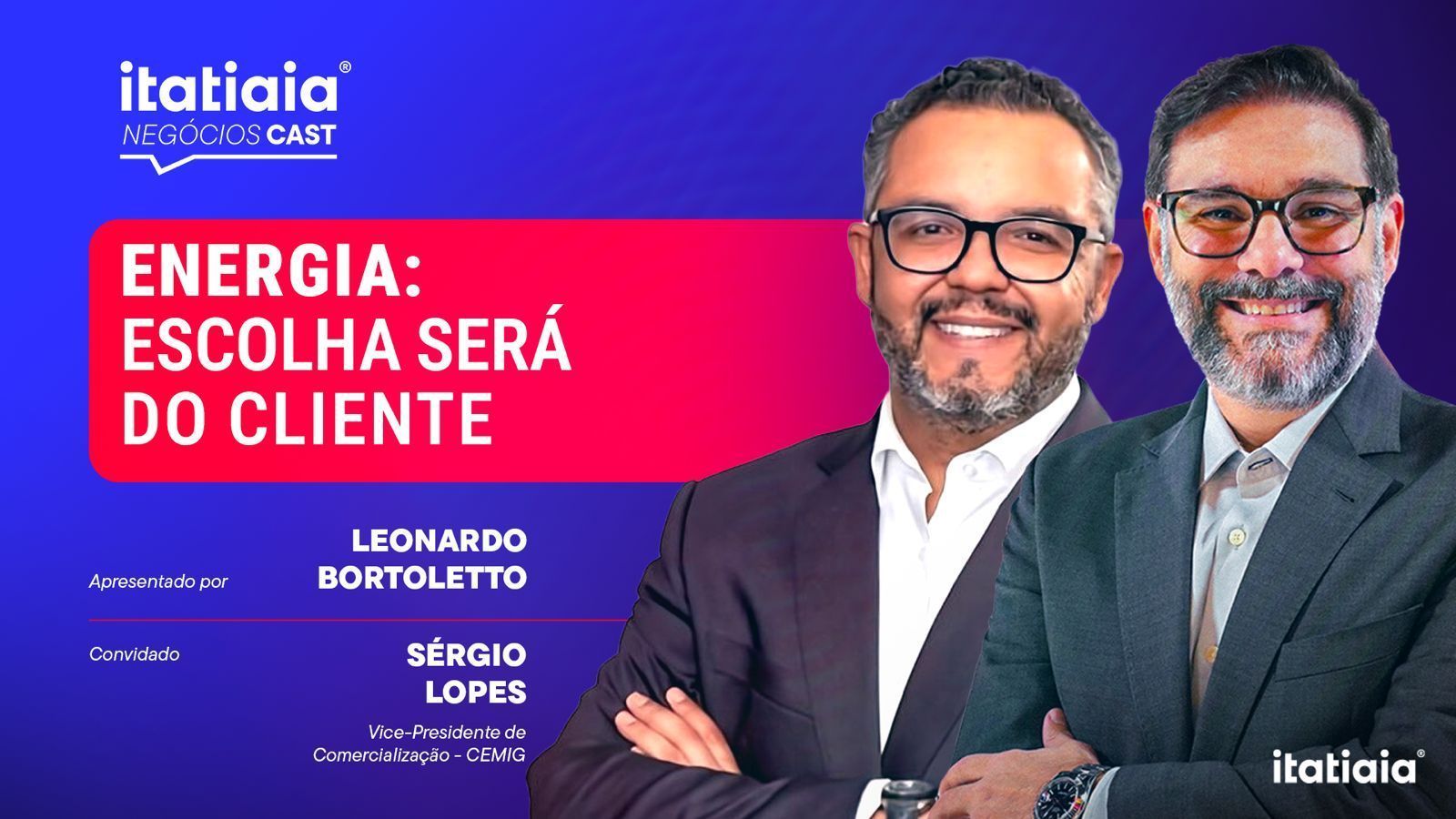 Itatiaia Negócios Cast entrevista Sérgio Lopes, vice-presidente de comercialização da Cemig