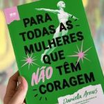O que é coragem? Daniela Arrais reflete sobre o tema no livro 'Para todas as mulheres que não têm coragem'