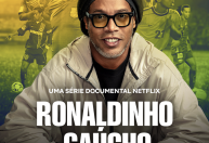 Ronaldinho Gaúcho na Netflix: série expõe vida dentro e fora do campo