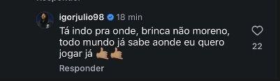 Comentário de Igor Júlio nas redes sociais negando a possibilidade de jogar no Atlético • Redes Sociais