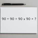 A equação 90 + 90 ÷ 90 × 90 parece simples, mas muita gente cai na armadilha e erra