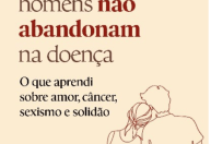 Com lançamento em BH, livro aborda o abandono masculino na doença da mulher