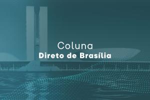 Direto de Brasília: bastidores da Política na capital federal