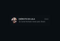 Canal ‘Exército do Lula’ sai do ar e poderá ser retomado até quinta-feira (15)