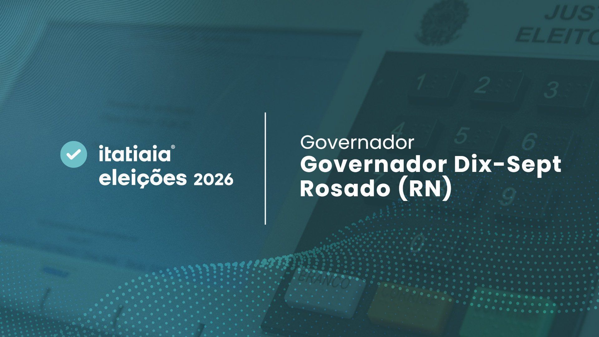 Eleições 2026 em Governador Dix-Sept Rosado: acompanhe a apuração do 2º turno para governador do Rio Grande do Norte ao vivo