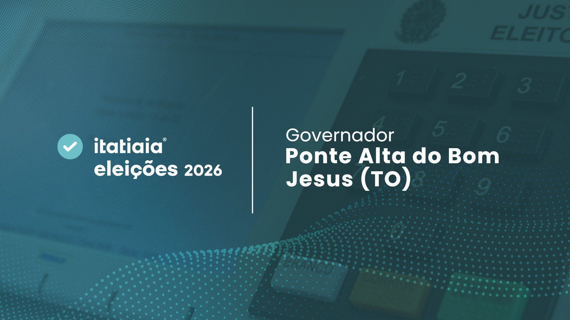 Eleições 2026 em Ponte Alta do Bom Jesus: acompanhe a apuração do 2º turno para governador do Tocantins ao vivo