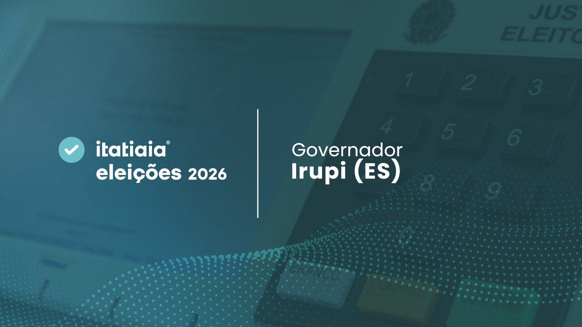 Eleições 2026 em Irupi: acompanhe a apuração do 2º turno para governador do Espírito Santo ao vivo