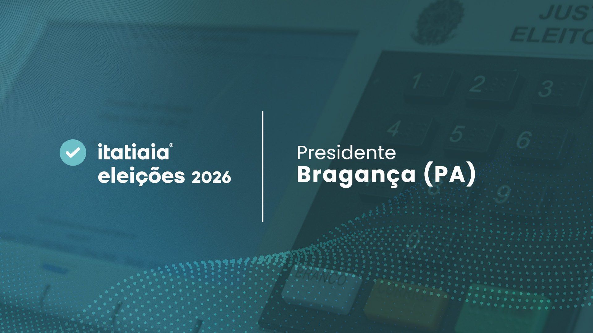 Eleições 2026 em Bragança (PA): acompanhe a apuração dos votos do 2º turno para presidente ao vivo