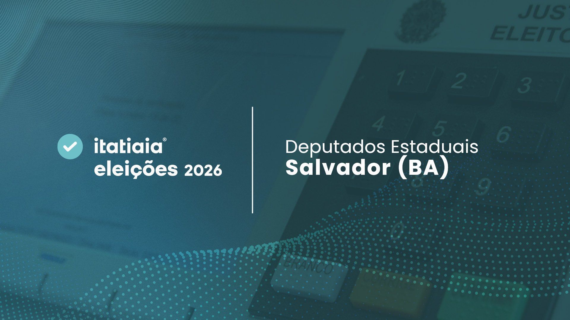 Quem foram os candidatos a deputado estadual mais votados pelos eleitores de Salvador (BA)