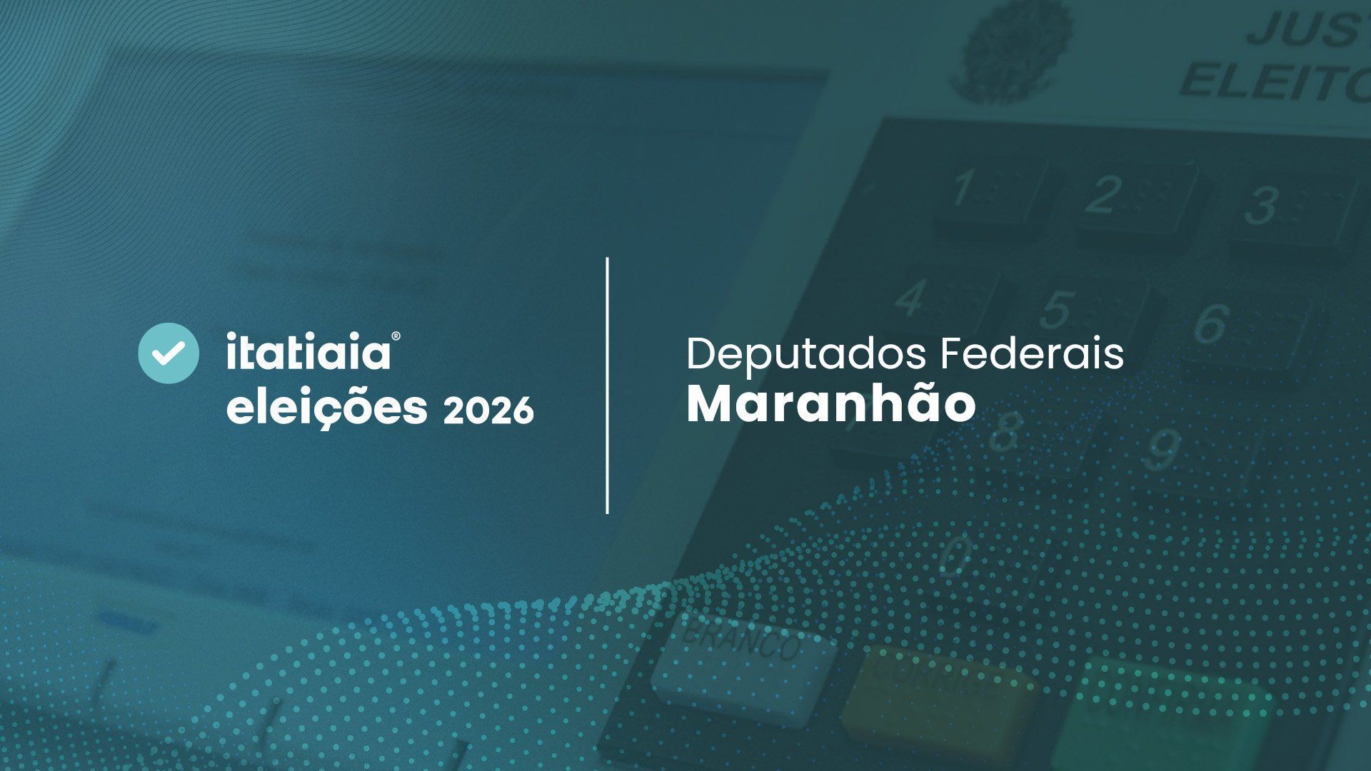 Conheça os deputados federais eleitos pelo Maranhão nas Eleições 2026
