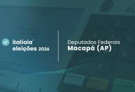 Quem foram os candidatos a deputado federal mais votados pelos eleitores de Macapá (AP)